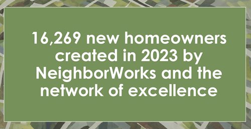 The number of new homeowners created by NeighborWorks and the network: 16,269.